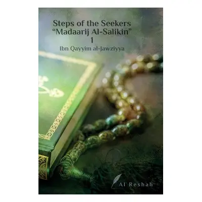 "Steps of the Seekers Madaarij Al-Salikin 1" - "" ("Al-Jawziyya Ibn Qayyim")(Paperback)