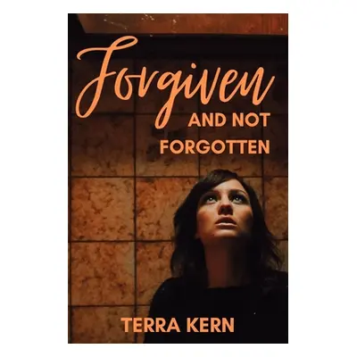 "Forgiven and Not Forgotten" - "" ("Kern Terra")(Paperback)