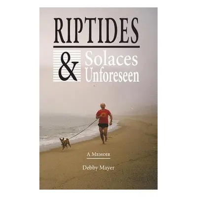 "Riptides & Solaces Unforeseen" - "" ("Mayer Debby")(Paperback)