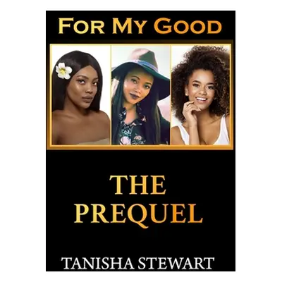 "For My Good: The Prequel" - "" ("Moody Tyora")(Paperback)