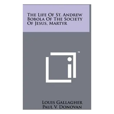 "The Life Of St. Andrew Bobola Of The Society Of Jesus, Martyr" - "" ("Gallagher Louis")(Paperba