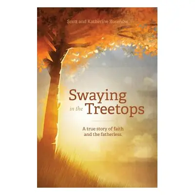 "Swaying in the Treetops" - "" ("Rosenow Scott")(Paperback)