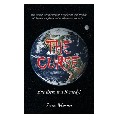 "The Curse: But There Is a Remedy!" - "" ("Mason Sam")(Paperback)