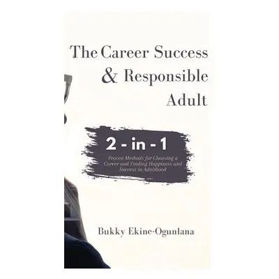 "The Career Success and Responsible Adult" - "" ("Ekine-Ogunlana Bukky")(Pevná vazba)