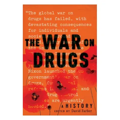 "The War on Drugs: A History" - "" ("Farber David")(Pevná vazba)