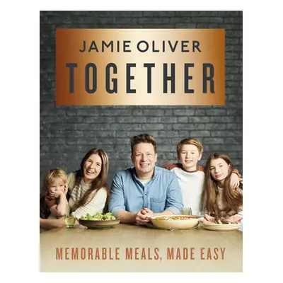 "Together: Memorable Meals Made Easy [American Measurements]" - "" ("Oliver Jamie")(Pevná vazba)