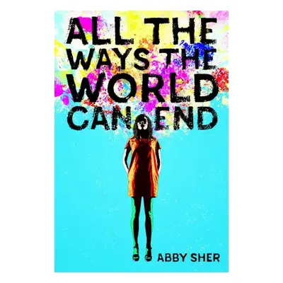 "All the Ways the World Can End" - "" ("Sher Abby")(Paperback)