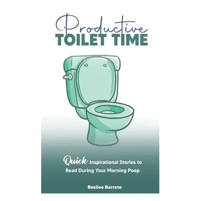 "Productive Toilet Time" - "" ("Barreto Rosilee")(Paperback)