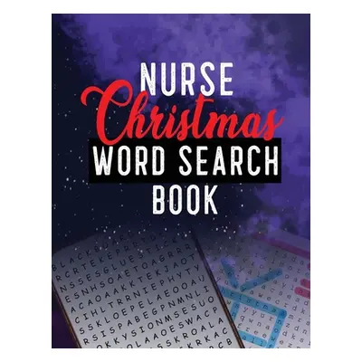 "Nurse Christmas Word Search Book: 360+ Cleverly Hidden Christmas Word Searches for the Nurse, W