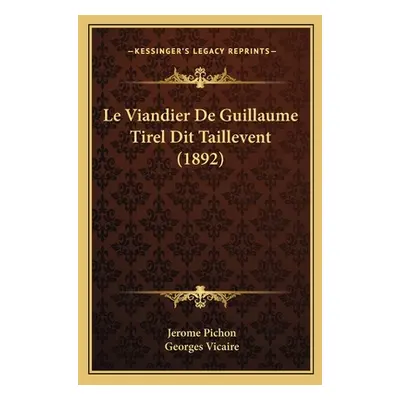 "Le Viandier De Guillaume Tirel Dit Taillevent (1892)" - "" ("Pichon Jerome")(Paperback)