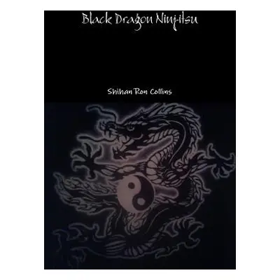 "Black Dragon Ninjitsu" - "" ("Collins Ron")(Paperback)