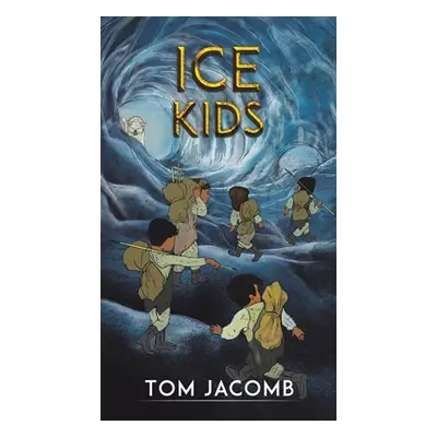 "Ice Kids" - "" ("Jacomb Tom")(Pevná vazba)