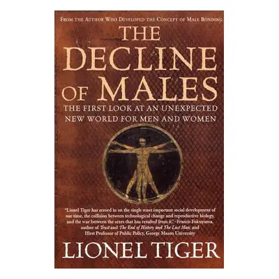 "The Decline of Males: The First Look at an Unexpected New World for Men and Women" - "" ("Tiger