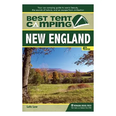 "Best Tent Camping: New England: Your Car-Camping Guide to Scenic Beauty, the Sounds of Nature, 