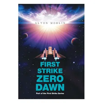 "First Strike: Zero Dawn: Part of the First Strike Series" - "" ("Modlin Alton")(Pevná vazba)