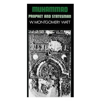 "Muhammad: Prophet and Statesman" - "" ("Watt W. Montgomery")(Paperback)