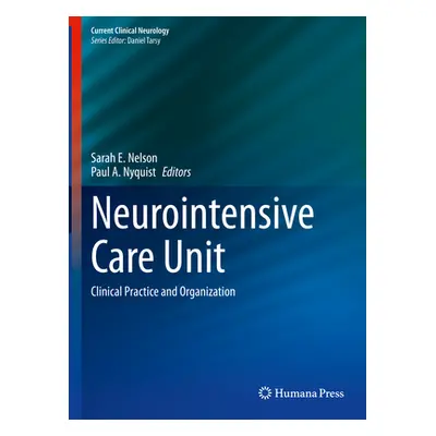 "Neurointensive Care Unit: Clinical Practice and Organization" - "" ("Nelson Sarah E.")(Pevná va