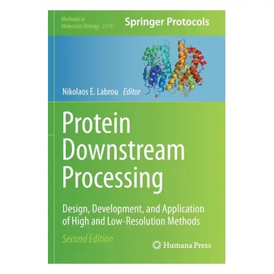 "Protein Downstream Processing" - "Design, Development, and Application of High and Low-Resoluti