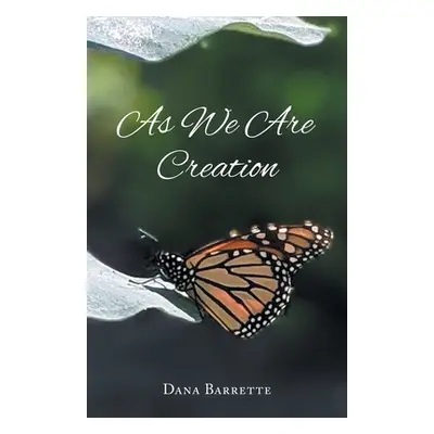 "As We Are Creation" - "" ("Barrette Dana")(Paperback)