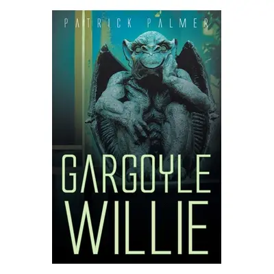 "Gargoyle Willie" - "" ("Palmer Patrick")(Paperback)