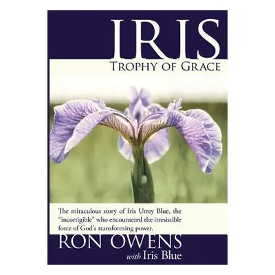 "Iris Trophy of Grace" - "" ("Owens Ron")(Paperback)