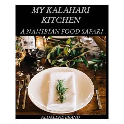 "My Kalahari Kitchen" - "" ("Brand Aldalene")(Pevná vazba)