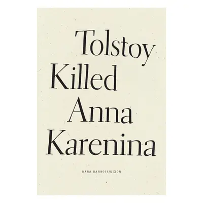 "Tolstoy Killed Anna Karenina" - "" ("Barrois/Dixon Dara")(Paperback)