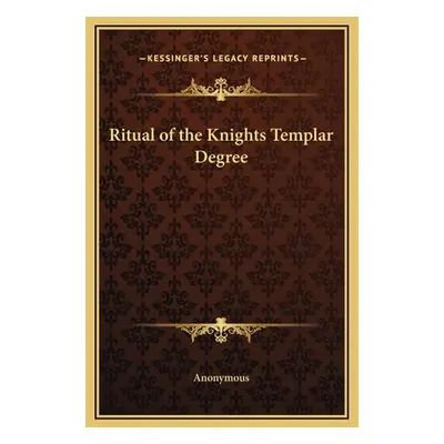 "Ritual of the Knights Templar Degree" - "" ("Anonymous")(Pevná vazba)