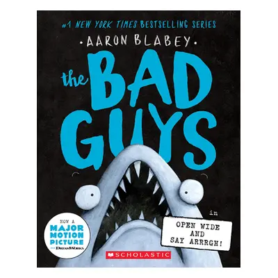 "The Bad Guys in Open Wide and Say Arrrgh! (the Bad Guys #15)" - "" ("Blabey Aaron")(Paperback)