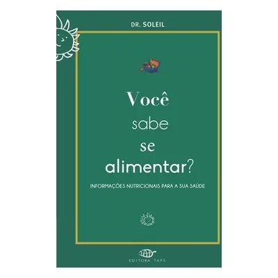 "Voc sabe se Alimentar?: Informaes nutricionais para a sua sade" - "" ("Soleil")(Paperback)