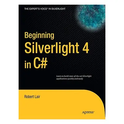 "Beginning Silverlight 4 in C#" - "" ("Lair Robert")(Paperback)