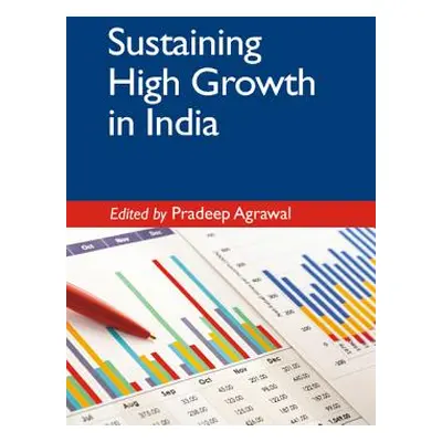 "Sustaining High Growth in India" - "" ("Agrawal Pradeep")(Pevná vazba)