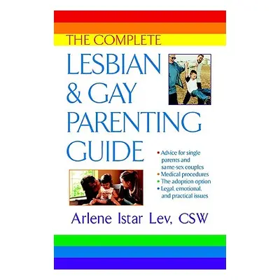 "The Complete Lesbian and Gay Parenting Guide" - "" ("Lev Arlene Istar")(Paperback)