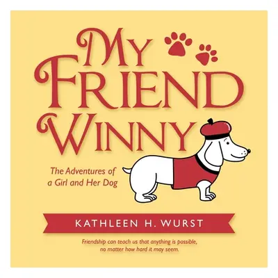 "My Friend Winny: The Adventures of a Girl and Her Dog" - "" ("Wurst Kathleen H.")(Paperback)