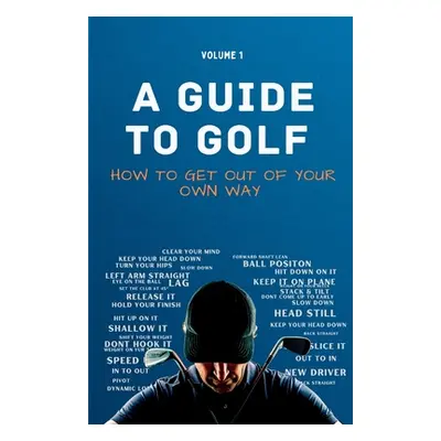 "A Guide to Golf - How to get out of your own way" - "" ("Hale Sam")(Paperback)