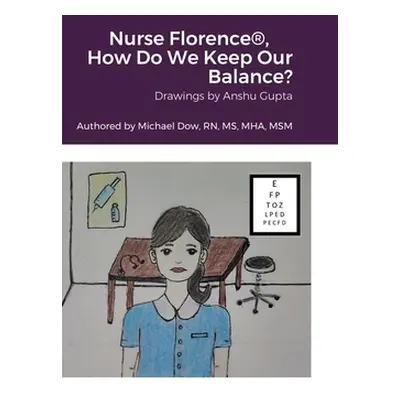 "Nurse Florence(R), How Do We Keep Our Balance?" - "" ("Dow Michael")(Pevná vazba)