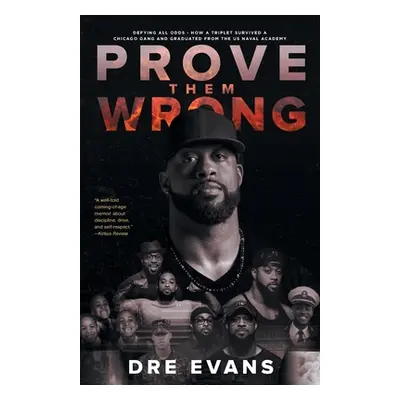 "Prove Them Wrong: Defying All Odds, How a Triplet Survived a Chicago Gang and Graduated From th