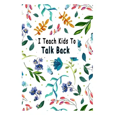 "I Teach Kids To Talk Back: Speech Language Pathologist, gift for speech-language pathologist, S