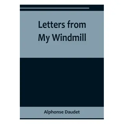 "Letters from My Windmill" - "" ("Daudet Alphonse")(Paperback)