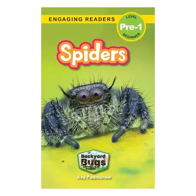 "Spiders: Backyard Bugs and Creepy-Crawlies (Engaging Readers, Level Pre-1)" - "" ("Podmorow Ava