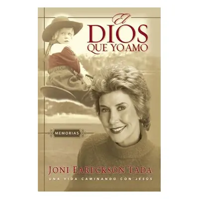 "El Dios Que Yo Amo: Memorias" - "" ("Tada Joni Eareckson")(Paperback)