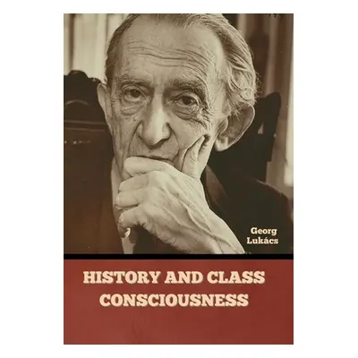 "History and Class Consciousness" - "" ("Lukcs Georg")(Pevná vazba)