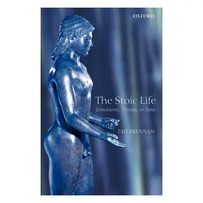 "The Stoic Life: Emotions, Duties, and Fate" - "" ("Brennan Tad")(Paperback)