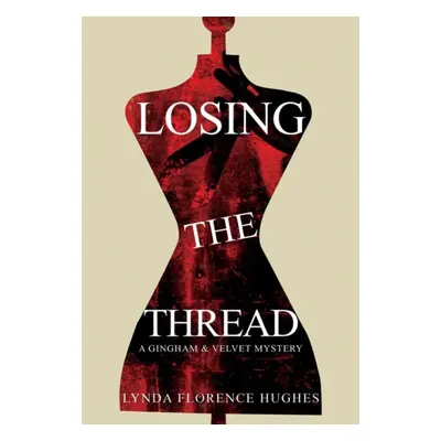 "Losing the Thread" - "" ("Hughes Lynda Florence")(Paperback / softback)