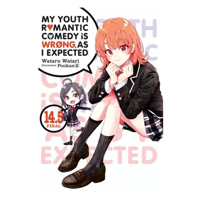 "My Youth Romantic Comedy Is Wrong, as I Expected, Vol. 14.5 (Light Novel)" - "" ("Watari Wataru