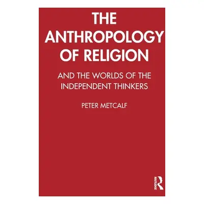 "The Anthropology of Religion" - "" ("Metcalf Peter")(Paperback)