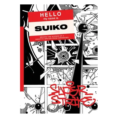 "Super Strike: Behind the Scenes of a Japanese Graffiti Writer" - "" ("One Suiko")(Paperback)