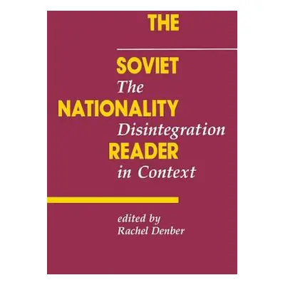 "The Soviet Nationality Reader: The Disintegration In Context" - "" ("Denber Rachel")(Paperback)