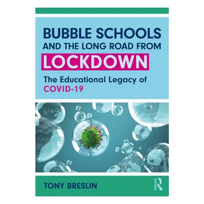 "Bubble Schools and the Long Road from Lockdown: The Educational Legacy of COVID-19" - "" ("Bres