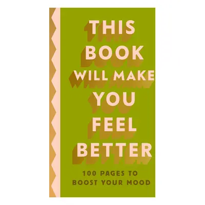 "This Book Will Make You Feel Better" - "100 Pages to Boost Your Mood" ("Penguin Life")(Pevná va